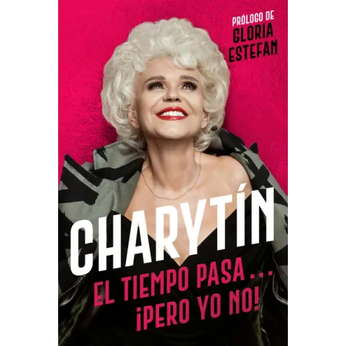Charytín \ (Spanish Edition): El Tiempo Pasa. . . ¡Pero Yo No!