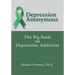 Depression Anonymous: The Big Book on Depression Addiction