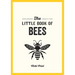 The Little Book of Bees: A Pocket Guide to the Wonderful World of Bees
