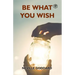 Be What You Wish