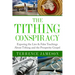 The Tithing Conspiracy: Exposing the Lies & False Teachings About Tithing and the Prosperity Gospel