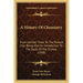 A History Of Chemistry: From Earliest Times To The Present Day; Being Also An Introduction To The Study Of The Science (1898)