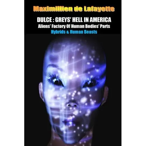 Dulce: Greys' Hell in America. Aliens' Factory of Human Bodies' Parts