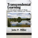 Transcendental Learning: The Educational Legacy of Alcott, Emerson, Fuller, Peabody and Thoreau
