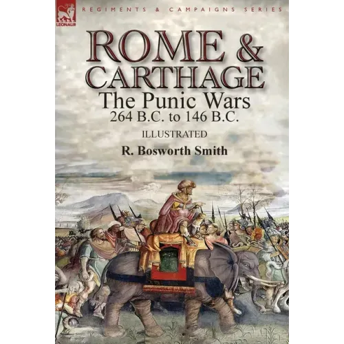 Rome and Carthage: the Punic Wars 264 B.C. to 146 B.C.
