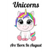 Unicorns Are Born In August: Happy Unicorn Birthday