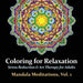 Mandala Meditations, Volume 1: Stress Reduction & Art Therapy for Adults