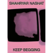 Shahryar Nashat: Keep Begging