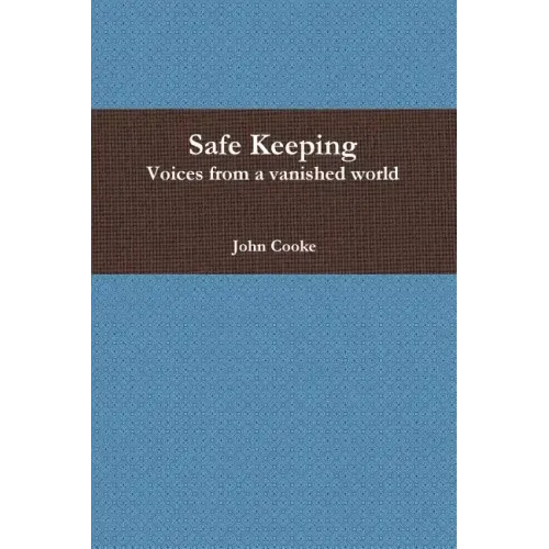 Safe Keeping - Voices from a vanished world