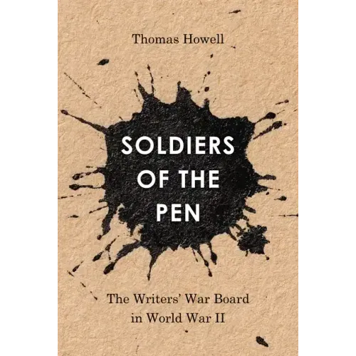 Soldiers of the Pen: The Writers' War Board in World War II