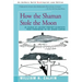 How the Shaman Stole the Moon: In Search of Ancient Prophet-Scientists from Stonehenge to the Grand Canyon