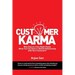 Customer Karma: Why Stop at a One-Night Stand, When You Can Have a Lifetime Relationship with Your Customers?