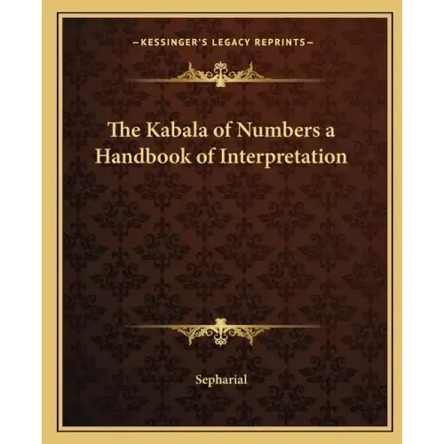 The Kabala of Numbers a Handbook of Interpretation