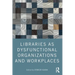 Libraries as Dysfunctional Organizations and Workplaces