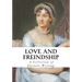 Love and Friendship: And Other Early Works