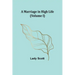 A Marriage in High Life (Volume I)