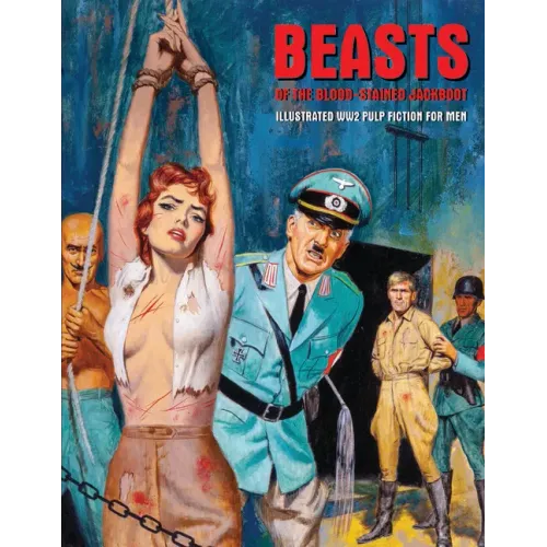 Beasts of the Blood-Stained Jackboot: Illustrated Ww2 Pulp Fiction for Men