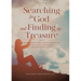 SEARCHING FOR GOD and FINDING THE TREASURE