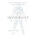 Invisibility: The History and Science of How Not to Be Seen
