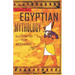 Egyptian Mythology Illustrated for Beginners.: A Guide to Classic Stories of Gods, Goddesses, Monsters, Mortals and Traditions of Ancient Egypt.
