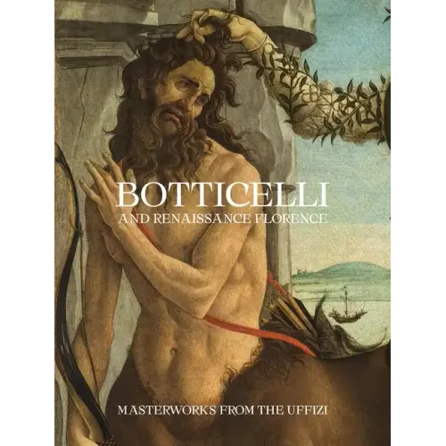Botticelli and Renaissance Florence: Masterworks from the Uffizi