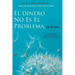 El Dinero No Es El Problema, Tú Lo Eres - Money is Not the Problem Spanish