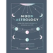 Moon Astrology: Using the Moon's Phases to Enhance Your Life