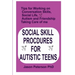 Social Skill Procdures for Autistic Teens: Tips for Working on Conversation Skills, Social life, Austism and Friendship, Taking Care of me