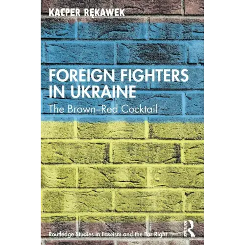 Foreign Fighters in Ukraine: The Brown-Red Cocktail