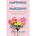 Happiness Through Hardship: A Guide and Journal for Cancer Patients, Their Caregivers and Friends During an Initial Diagnosis
