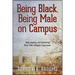 Being Black, Being Male on Campus: Understanding and Confronting Black Male Collegiate Experiences