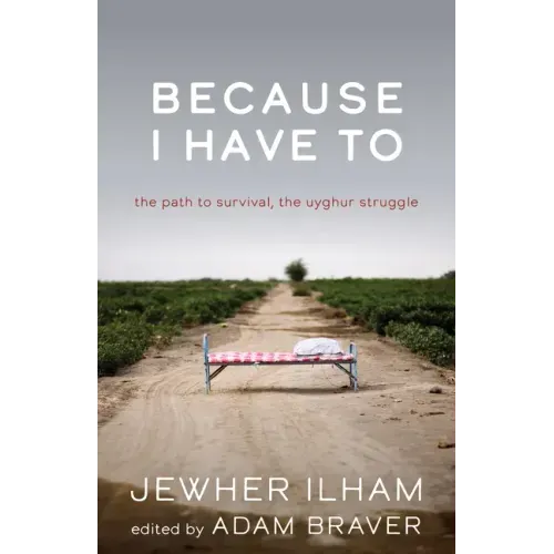 Because I Have to: The Path to Survival, the Uyghur Struggle