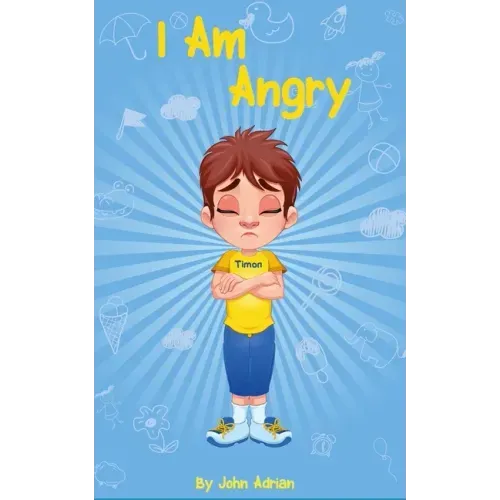 I Am Angry: ( Children's book on anger -a guide to help children understand the connection between their feelings) A Mindful Posit