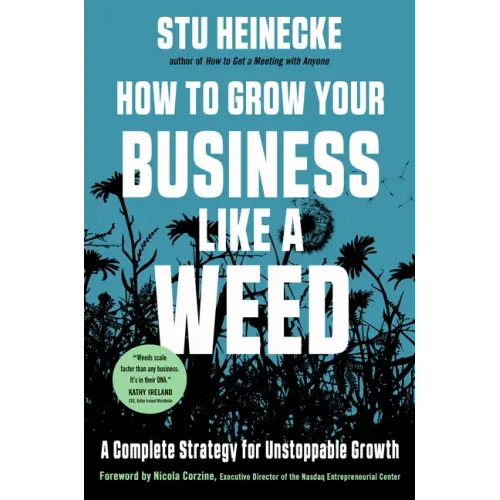 How to Grow Your Business Like a Weed: A Complete Strategy for Unstoppable Growth