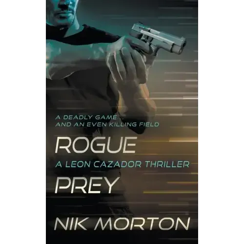 Rogue Prey: A Leon Cazador Thriller