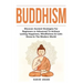 Buddhism: Discover Ancient Strategies For Beginners or Advanced To Achieve Lasting Happiness, Mindfulness & Calm Stress In The Modern World