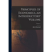 Principles of Economics, an Introductory Volume; Volume 1