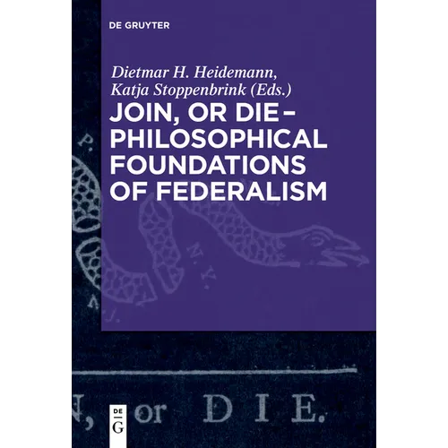 Join, or Die - Philosophical Foundations of Federalism
