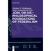 Join, or Die - Philosophical Foundations of Federalism
