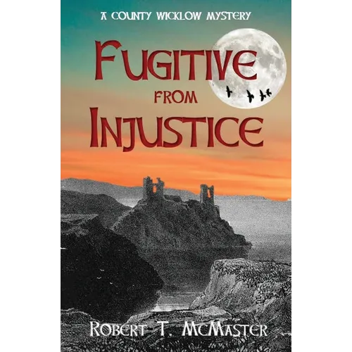 Fugitive from Injustice: A County Wicklow Mystery