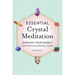Essential Crystal Meditation: Enhance Your Energy with Mantras and Healing Crystals