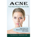 Acne: Proven Natural Remedies for Acne-free Skin (Learn About the Most Recent Updated Natural Acne)