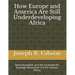 How Europe and America Are Still Underdeveloping Africa: Neocolonialism and the Scramble for Strategic Resources in 21st Century Africa
