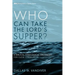 Who Can Take the Lord's Supper?: A Biblical-Theological Argument for Close Communion