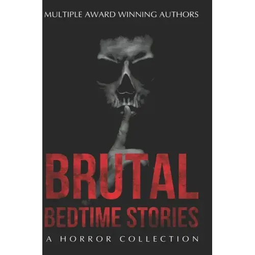Brutal Bedtime Stories: A Supernatural Horror Collection