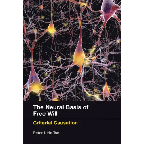 The Neural Basis of Free Will: Criterial Causation