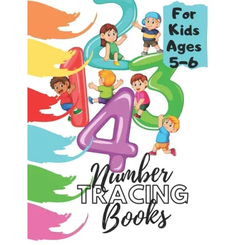 Number Tracing Books For Kids Ages 5-6: Beginner Math Preschool Learning Book with Number Tracing and Matching Activities for 2, 3 and 4 year olds