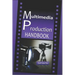 Multimedia Production Handbook: From the idea to the remake: Theater, Radio, Filming, Television, Internet and more.