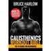 Calisthenics Workout Bible: The #1 Guide for Beginners - Over 75+ Bodyweight Exercises (Photos Included)