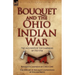 Bouquet & the Ohio Indian War: Two Accounts of the Campaigns of 1763-1764